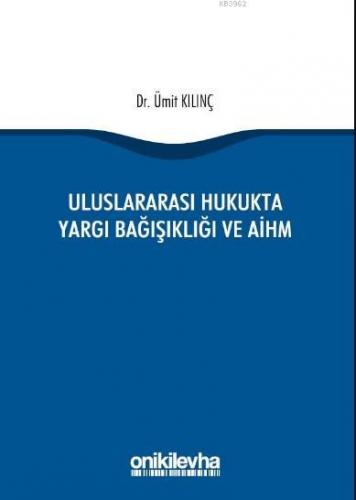 Uluslararası Hukukta Yargı Bağışıklığı ve AİHM Ümit Kılınç