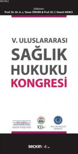 V. Uluslararası Sağlık Hukuku Kongresi Yener Ünver