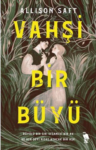 Vahşi Bir Büyü Allison Saft