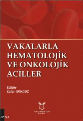 Vakalarla Hematolojik ve Onkolojik Aciller Zafer Gökgöz