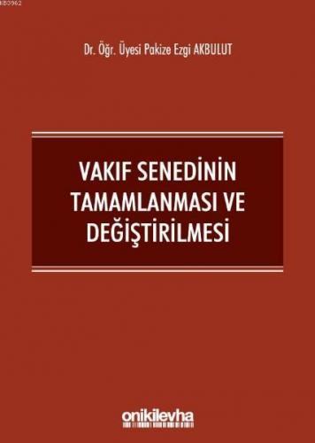 Vakıf Senedinin Tamamlanması ve Değiştirilmesi Pakize Ezgi Akbulut