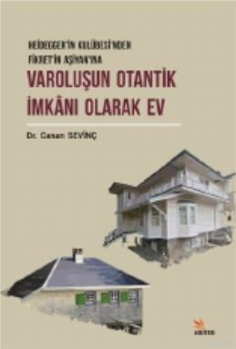 Varoluşun Otantik İmkanı Olarak Ev Canan Sevinç