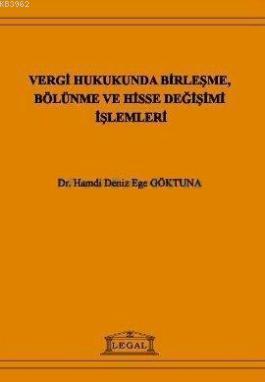 Vergi Hukukunda Birleşme, Bölünme ve Hisse Değişimi İşlemleri Hamdi De