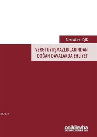 Vergi Uyuşmazlıklarından Doğan Davalarda Ehliyet Atiye Merve Işık