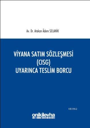 Viyana Satım Sözleşmesi (CISG) Uyarınca Teslim Borcu Atakan Adem Selan