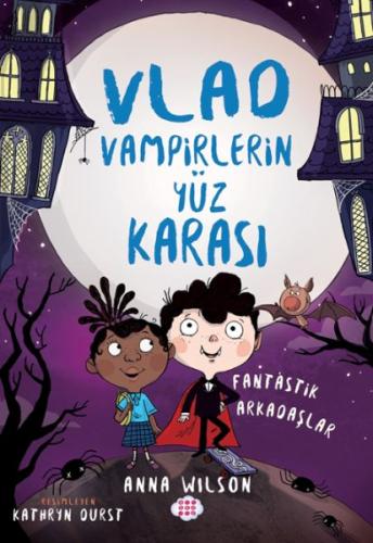 Vlad - Vampirlerin Yüz Karası 2 - Fantastik Arkadaşlar Anna Wılson