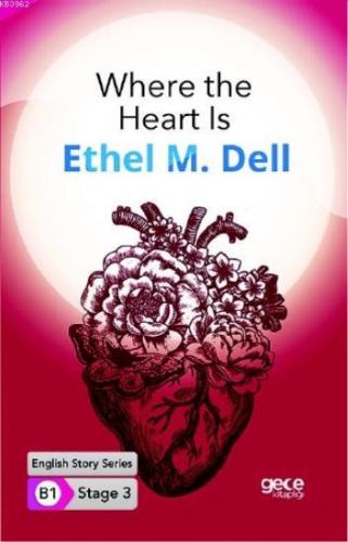 Where the Heart Is İngilizce Hikayeler B1 Stage3 Ethel M. Dell