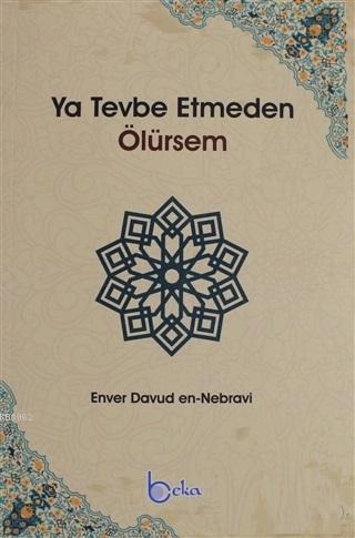 Ya Tevbe Etmeden Ölürsem Enver Davud El-Nebravi