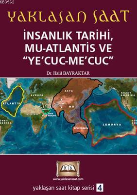 Yaklaşan Saat 4 - İnsanlık Tarihi, Mu-Atlantis ve Ye'Cuc-Me'Cuc Halil 