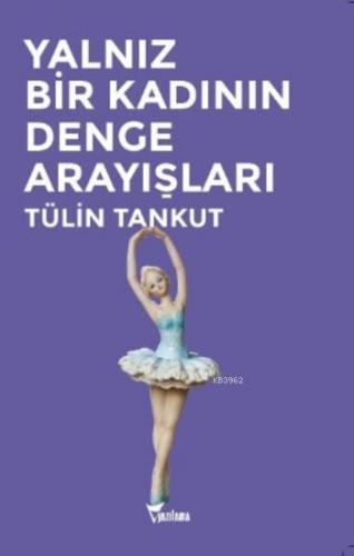 Yalnız Bir Kadının Denge Arayışları Tülin Tankut