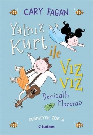 Yalnız Kurt ile Vız Vız - Denizaltı Macerası Cary Fagan