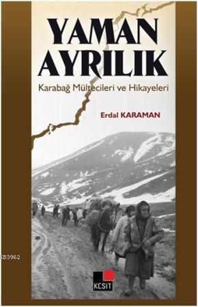 Yaman Ayrılık Karabağ Mültecileri ve Hikâyeleri Erdal Karaman