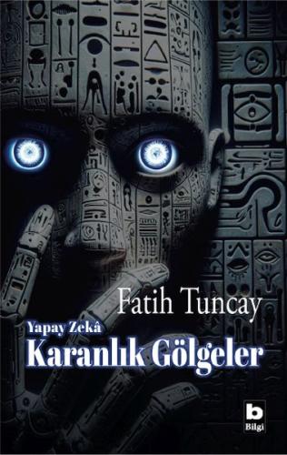 Yapay Zekâ Karanlık Gölgeler Fatih Tuncay