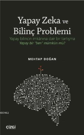 Yapay Zeka ve Bilinç Problemi Mehtap Doğan