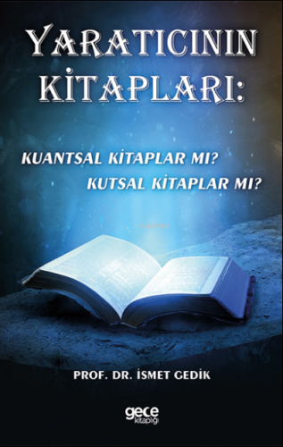 Yaratıcının Kitapları: Kuantsal Kitaplar Mı? Kutsal Kitaplar Mı? İsmet