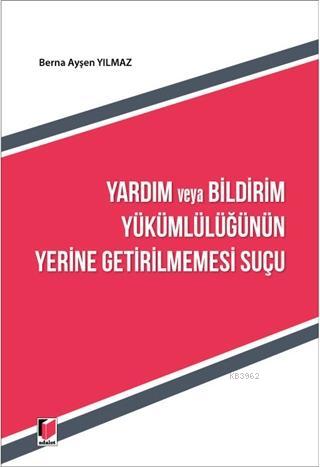 Yardım ve Bildirim Yükümlülüğünün Yerine Getirilmemesi Suçu Berna Ayşe