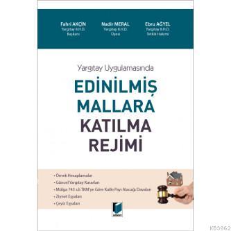 Yargıtay Uygulamasında Edinilmiş Mallara Katılma Rejimi Fahri Akçin