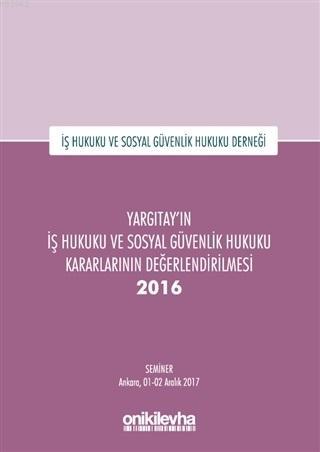 Yargıtay'ın İş Hukuku ve Sosyal Güvenlik Hukuku Kararlarının Değerlend