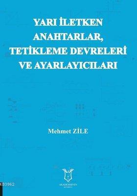 Yarı Iletken Anahtarlar Tetikleme Devreleri ve Ayarlayıcıları Mehmet Z