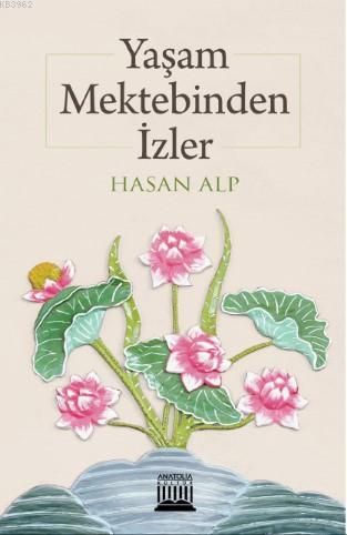 Yaşam Mektebinden İzler Hasan Alp