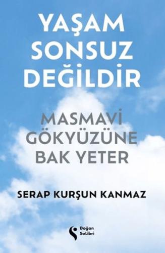 Yaşam Sonsuz Değildir Masmavi Gökyüzüne Bak Yeter Serap Kurşun Kanmaz