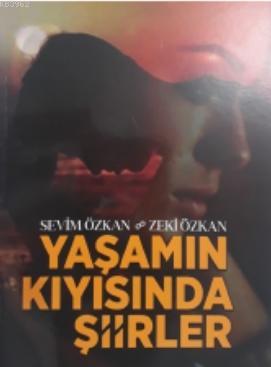 Yaşamın Kıyısında Şiirler Sevim Kılıç Özkan