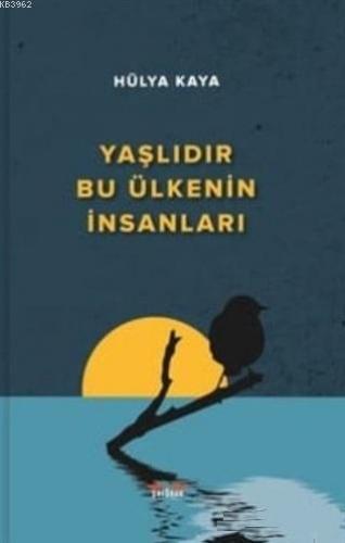 Yaşlıdır Bu Ülkenin İnsanları Hülya Kaya