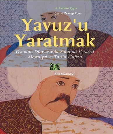 Yavuz'u Yaratmak H. Erdem Çıpa