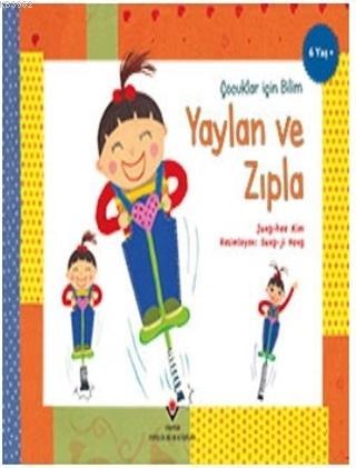 Yaylan ve Zıpla - Çocuklar İçin Bilim Jung-hee Kim