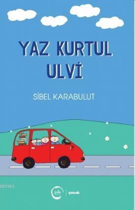 Yaz Kurtul Ulvi Sibel Karabulut