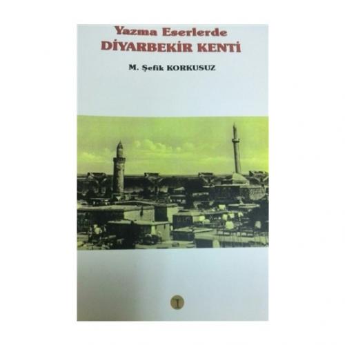 Yazma Eserlerde Diyarbekir Kenti M. Şefik Korkusuz