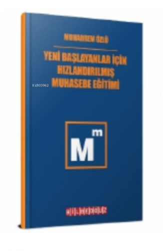 Yeni Başlayanlar Için Hızlandırılmış Muhasebe Eğitimi Muharrem Özlü