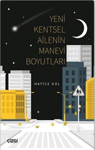 Yeni Kentsel Ailenin Manevi Boyutları Hatice Gül