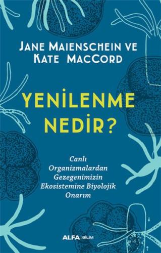 Yenilenme Nedir? Jane Maienschein