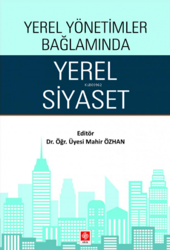 Yerel Yönetimler Bağlamında Yerel Siyaset Mahir Özhan