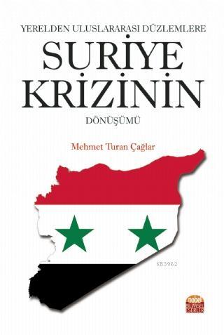 Yerelden Uluslararası Düzlemlere Suriye Krizinin Dönüşümü Mehmet Turan