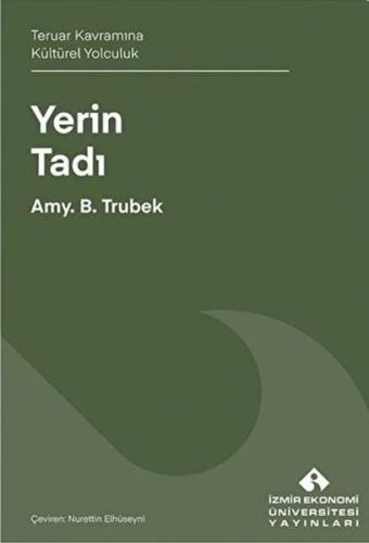 Yerin Tadı Teruar Kavramına Kültürel Yolculuk Amy B. Trubek