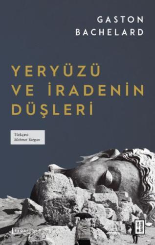 Yeryüzü ve İradenin Düşleri Gaston Bachelard