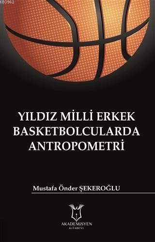 Yıldız Milli Erkek Basketbolcularda Antropometri Mustafa Önder Şekeroğ