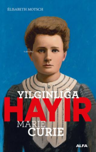 Yılgınlığa Hayır - Marie Curie Elisabeth Motsch