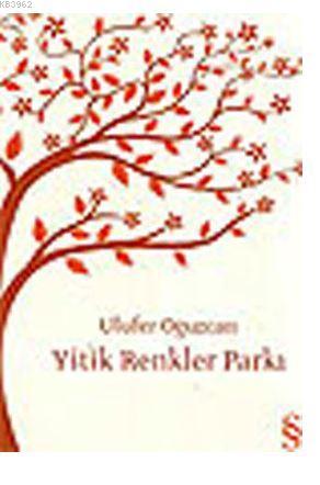 Yitik Renkler Parkı Ulufer Oğuzcan