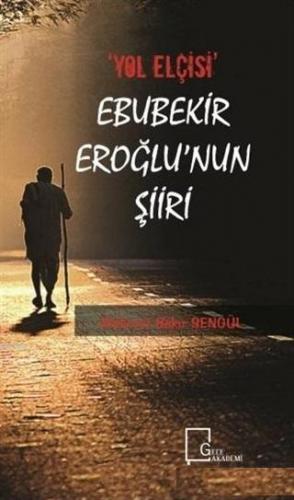 "Yol Elçisi" Ebubekir Eroğlu'nun Şiiri Mehmet Bakır Şengül