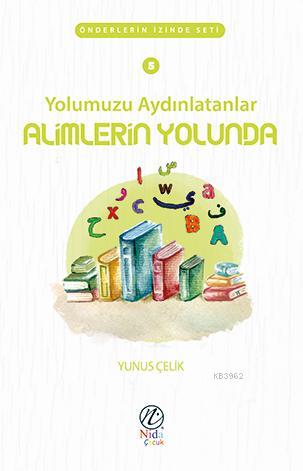 Yolumuzu Aydınlatanlar Alimlerin Yolunda Yunus Çelik