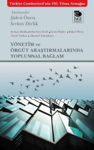 Yönetim ve Örgüt Araştırmalarında Toplumsal Bağlam Serkan Dirlik