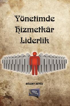 Yönetimde Hizmetkar Liderlik Bülent Akyüz