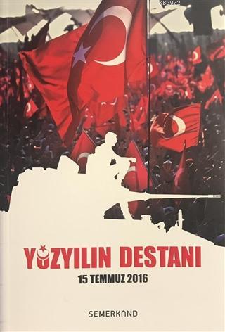 Yüzyılın Destanı - 15 Temmuz 2016 Kolektif