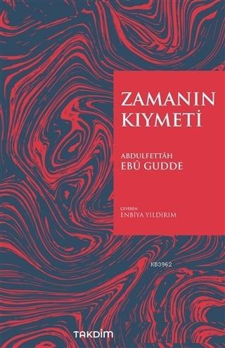 Zamanın Kıymeti (Genişletilmiş Baskı) Abdulfettah Ebu Gudde