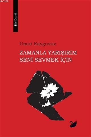 Zamanla Yarışırım Seni Sevmek İçin Umut Kaygusuz