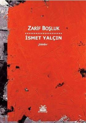 Zarif Boşluk İsmet Yalçınkaya