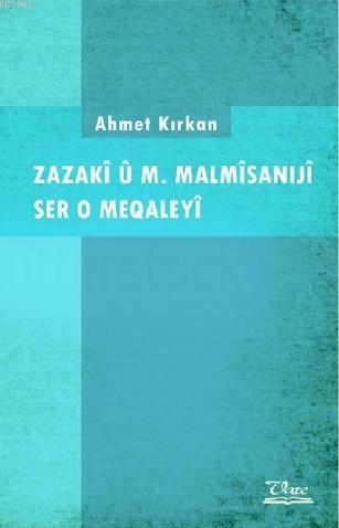 Zazakî û M. Malmîsanijî Ser o Meqaleyî Ahmet Kırkan